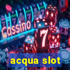 acqua slot