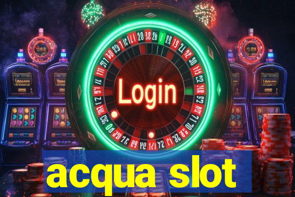 acqua slot