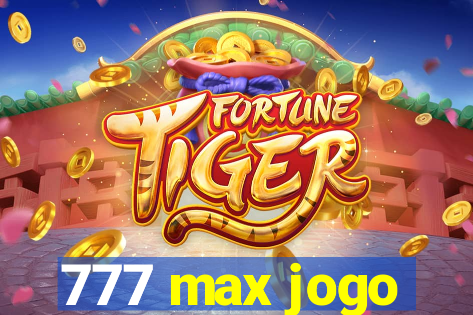 777 max jogo