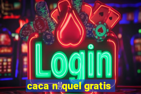 caca n铆quel gratis