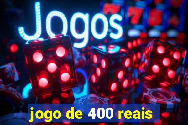 jogo de 400 reais