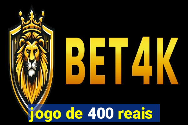 jogo de 400 reais