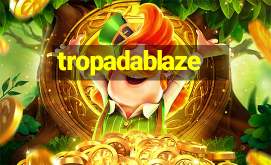 tropadablaze