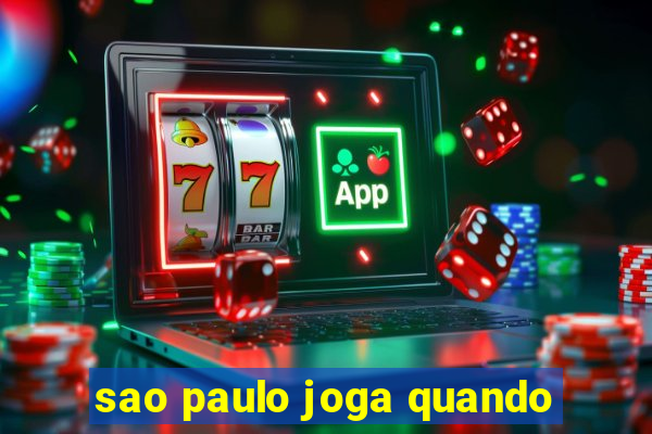 sao paulo joga quando