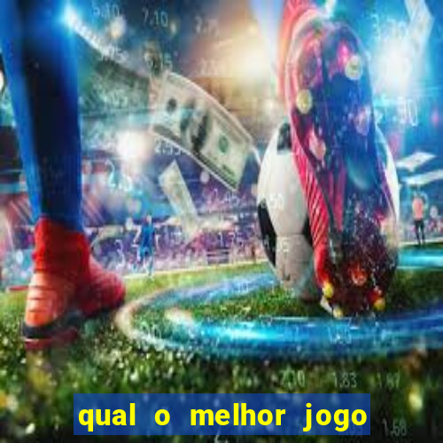 qual o melhor jogo para jogar