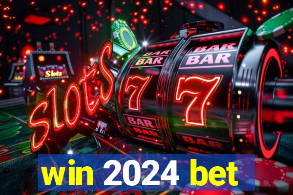 win 2024 bet