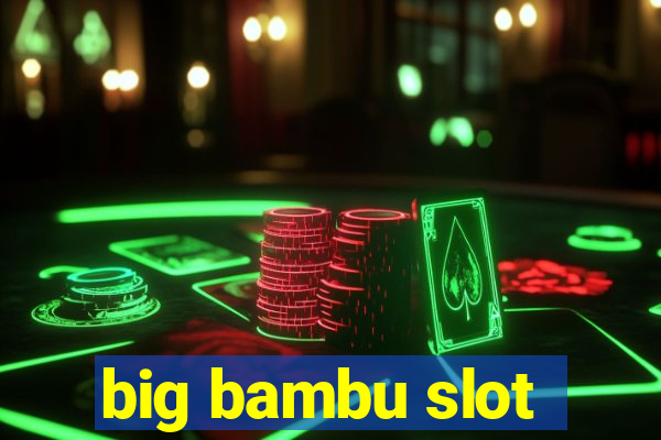 big bambu slot