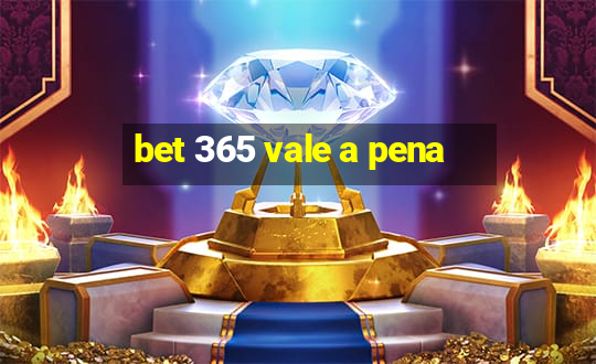 bet 365 vale a pena