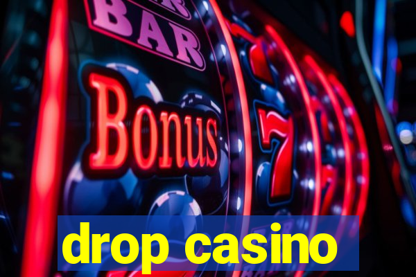 drop casino