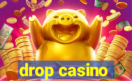 drop casino