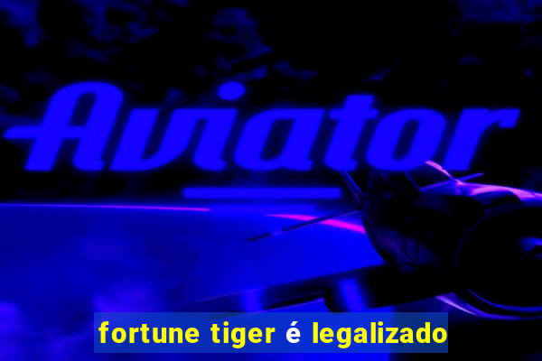 fortune tiger é legalizado