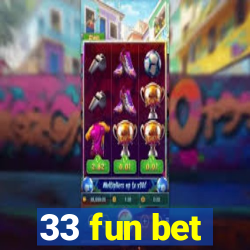 33 fun bet