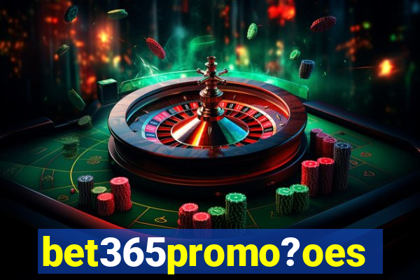 bet365promo?oes