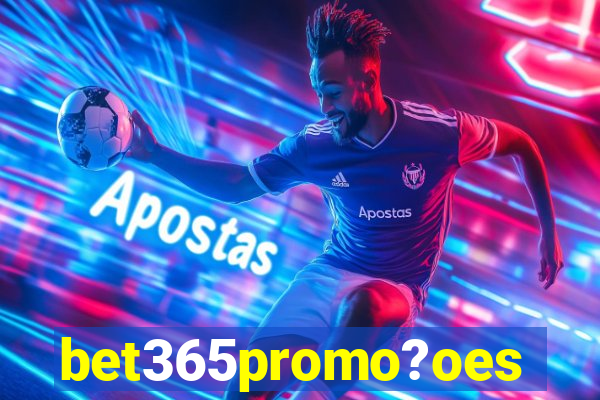 bet365promo?oes