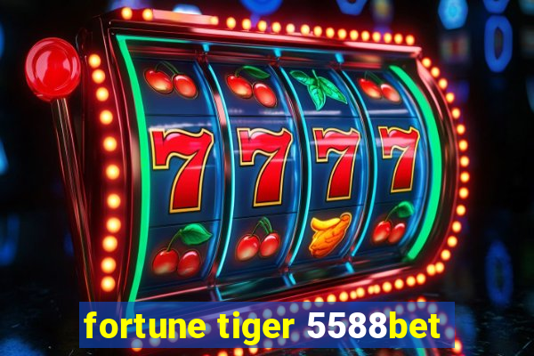 fortune tiger 5588bet