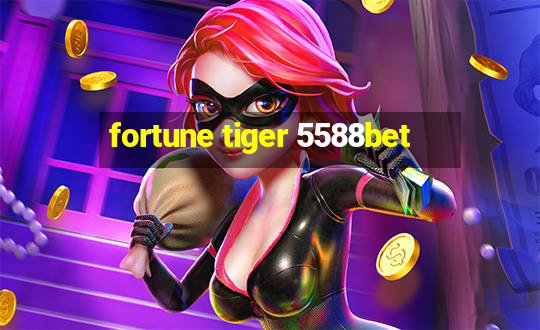 fortune tiger 5588bet