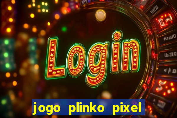 jogo plinko pixel é confiável