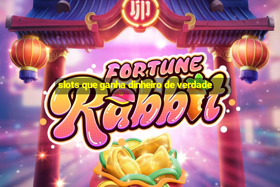 slots que ganha dinheiro de verdade