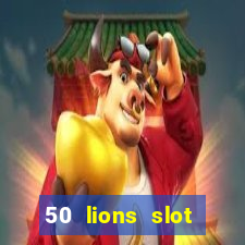 50 lions slot machine free download