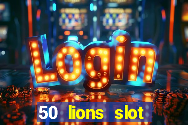 50 lions slot machine free download