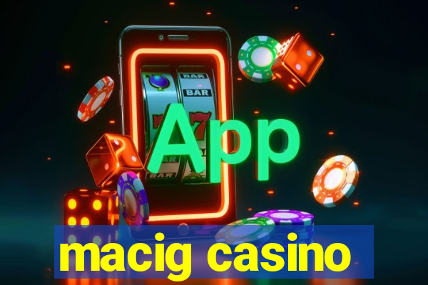 macig casino