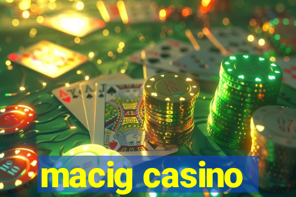 macig casino