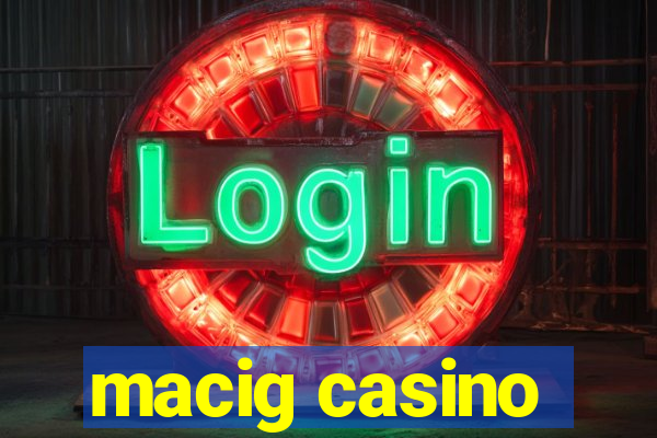 macig casino