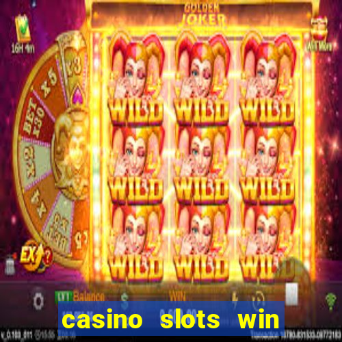 casino slots win real money