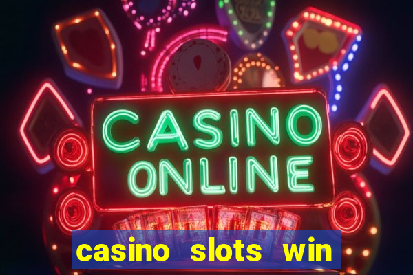 casino slots win real money