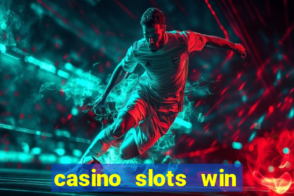 casino slots win real money