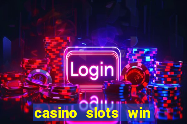 casino slots win real money