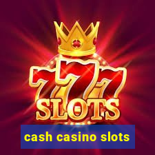 cash casino slots