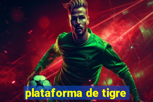 plataforma de tigre