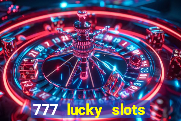 777 lucky slots login register