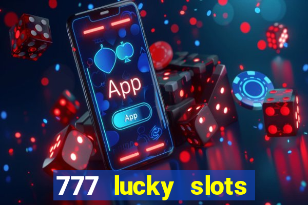 777 lucky slots login register