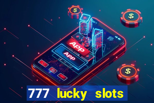 777 lucky slots login register