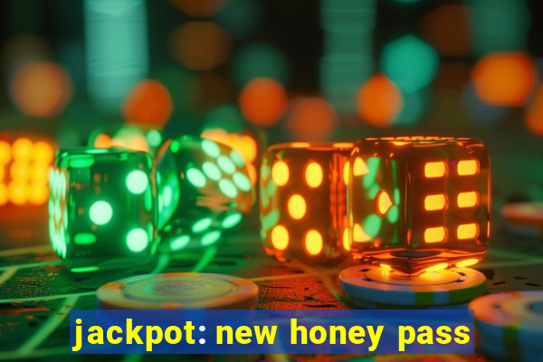 jackpot: new honey pass