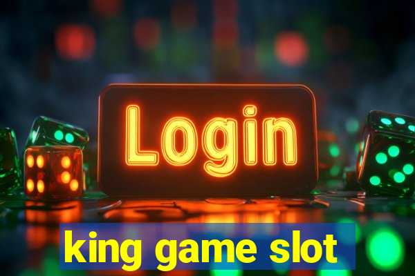 king game slot