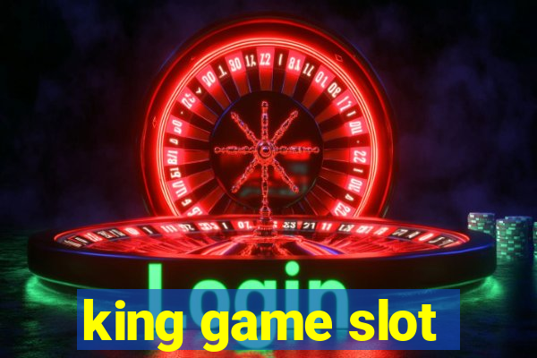 king game slot