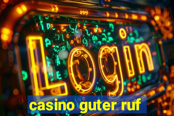 casino guter ruf