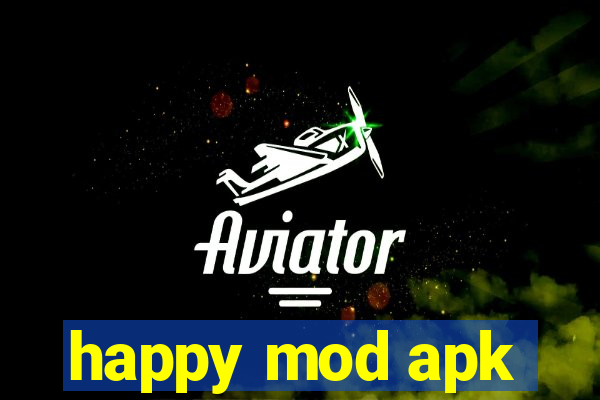 happy mod apk