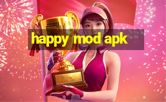 happy mod apk