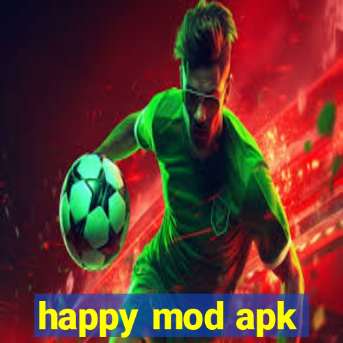 happy mod apk