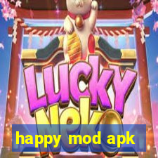 happy mod apk