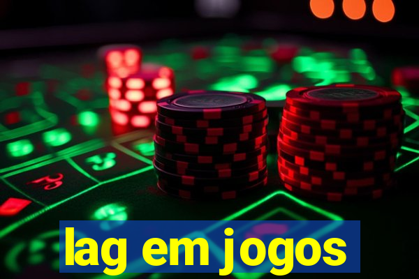 lag em jogos