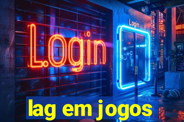 lag em jogos