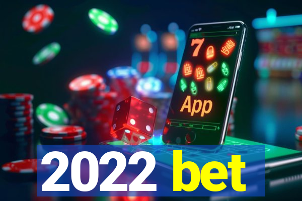 2022 bet