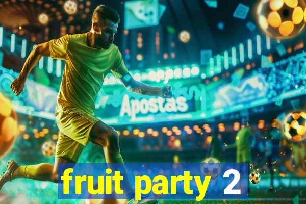 fruit party 2