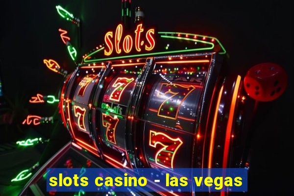 slots casino - las vegas