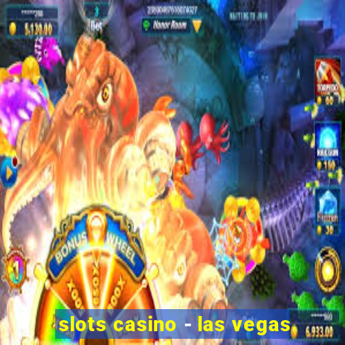 slots casino - las vegas